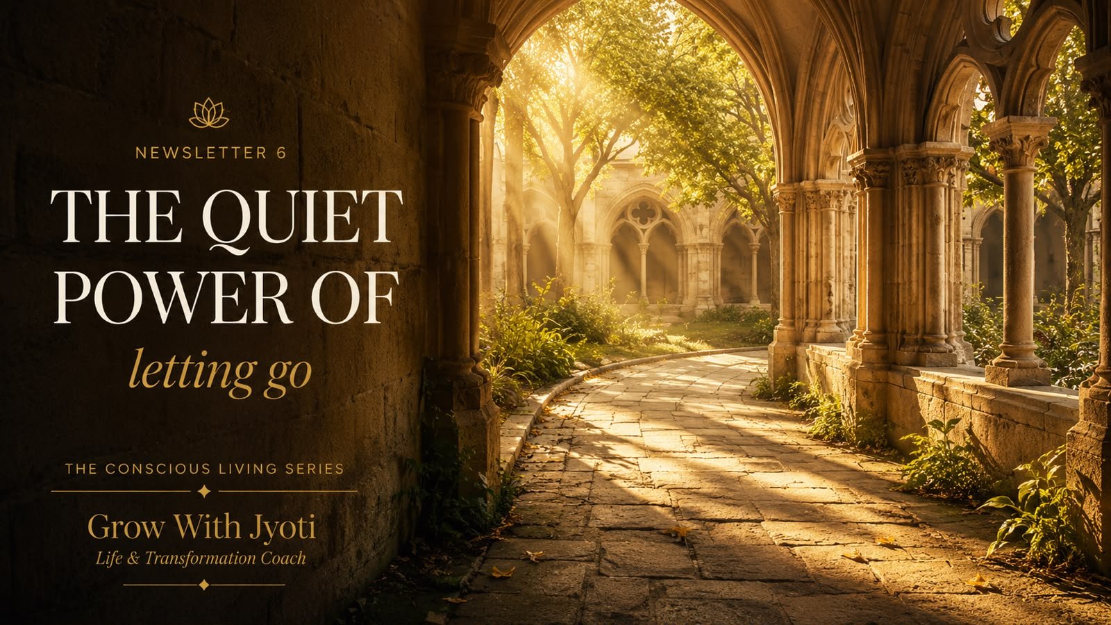 The Quiet Power of Letting Go - Part 6 of The Conscious Living Series