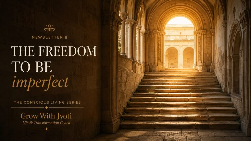 The Freedom to Be Imperfect - Part 8 of The Conscious Living Series