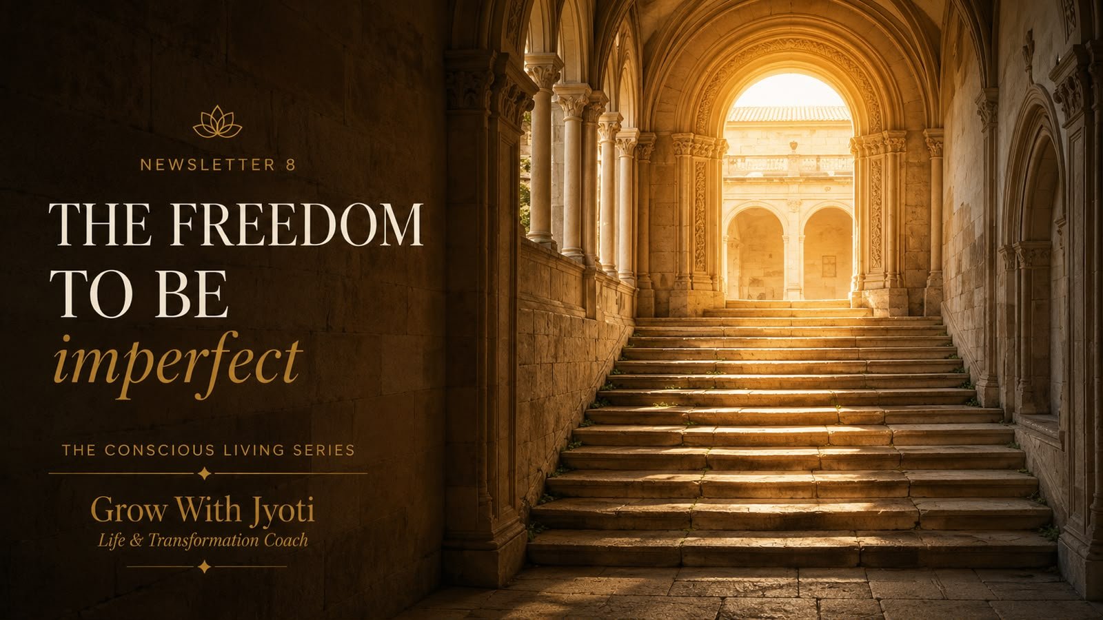 The Freedom to Be Imperfect - Part 8 of The Conscious Living Series